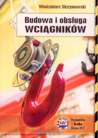 Budowa i obsługa wciągników - W. Skrzymowski [KSIĄŻKA]