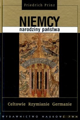 Niemcy Narodziny Państwa - Friedrich Prinz [KSIĄŻKA]