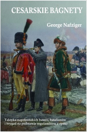 Cesarskie bagnety - George Nafziger [KSIĄŻKA]
