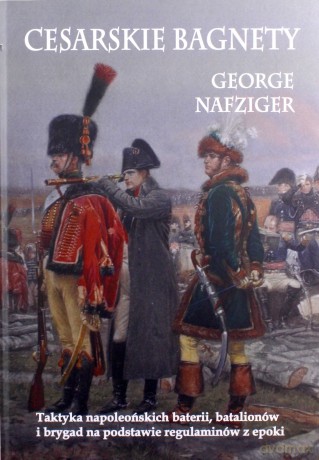 Cesarskie bagnety - George Nafziger [KSIĄŻKA]