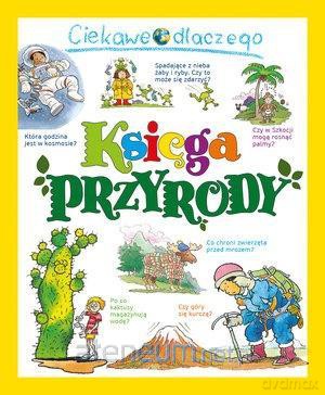 Ciekawe dlaczego. Księga przyrody [KSIĄŻKA]