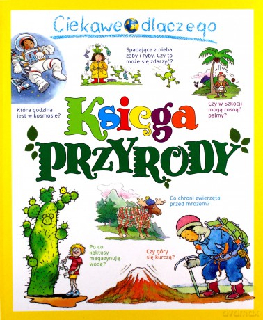Ciekawe dlaczego. Księga przyrody [KSIĄŻKA]