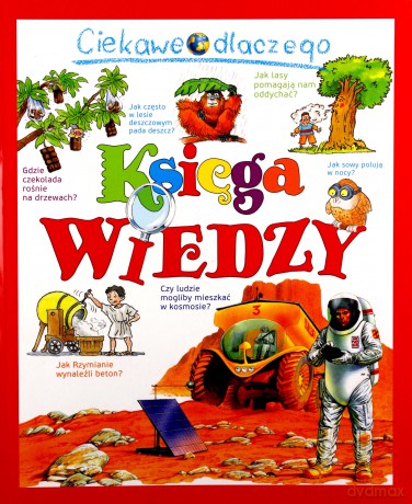 Ciekawe dlaczego. Księga wiedzy [KSIĄŻKA]