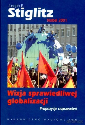 Wizja Sprawiedliwej Globalizacji /W.1/ - Josepg E.Stiglitz [KSIĄŻKA]