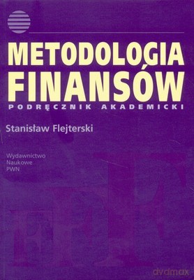 Metodologia Finansów Podręcznik Akademicki - Stanisław Flejterski [KSIĄŻKA]