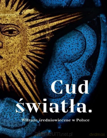 Cud światła. Witraże średniowieczne w Polsce [KSIĄŻKA]