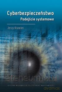 Cyberbezpieczeństwo. Podejście systemowe - J. Krawiec [KSIĄŻKA]