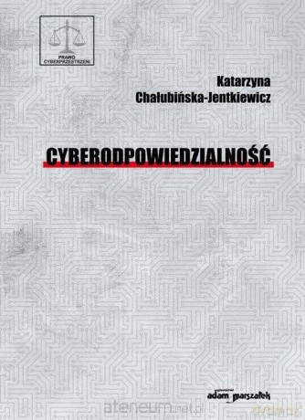 Cyberodpowiedzialność - Katarzyna Chałubińska-Jentkiewicz [KSIĄŻKA]