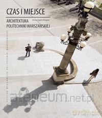 Czas i miejsce. Architektura Politechniki... - A.A. Wagner [KSIĄŻKA]