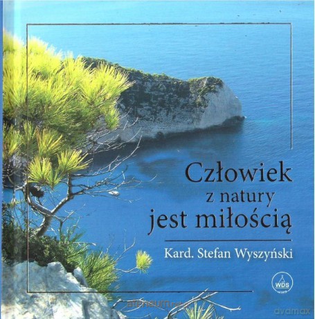 Człowiek z natury jest miłością - Kard. Stefan Wyszyński [KSIĄŻKA]