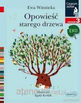 Czytam sobie Eko - Opowieść starego drzewa - Ewa Winnicka [KSIĄŻKA]