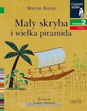 Czytam sobie. Mały skryba i wielka piramida - Marcin Baran [KSIĄŻKA]