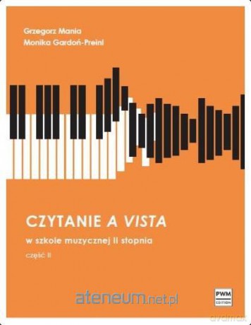 Czytanie a vista w szkole muzycznej II stopnia - Grzegorz Mania, Monika Gardoń-Preinl [KSIĄŻKA]