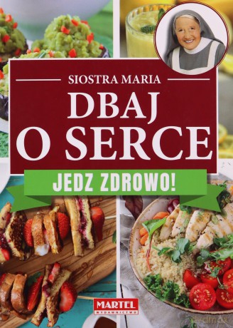 Dbaj o serce. Jedz zdrowo! - s.Maria [KSIĄŻKA]