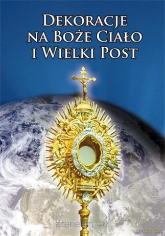 Dekoracje na Boże Ciało i Wielki Post [KSIĄŻKA]