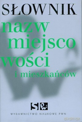 Słownik Nazw Miejscowości I Mieszkańców (twarda) - Opracowanie Zbiorowe [KSIĄŻKA]