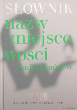 Słownik Nazw Miejscowości I Mieszkańców (twarda) - Opracowanie Zbiorowe [KSIĄŻKA]