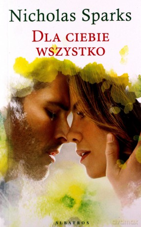 Dla Ciebie wszystko (pocket) - Nicholas Sparks [KSIĄŻKA]