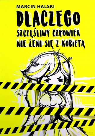 Dlaczego szczęśliwy człowiek nie żeni się - Marcin Halski [KSIĄŻKA]