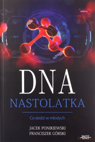DNA Nastolatka - Franciszek Górski, Jacek Ponikiewski [KSIĄŻKA]
