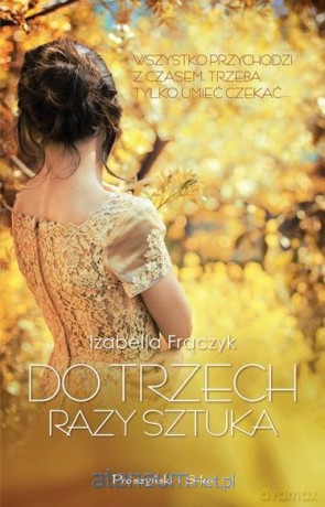 Do trzech razy sztuka - Frączyk Izabella [KSIĄŻKA]