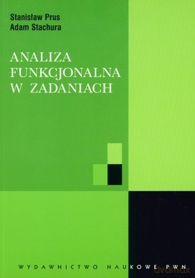 Analiza Funkcjonalna W Zadaniach - Stanisław Prus, Adam Stachura [KSIĄŻKA]