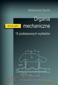 Drgania mechaniczne. 15 podstawowych wykładów - Włodzimierz Kurnik [KSIĄŻKA]