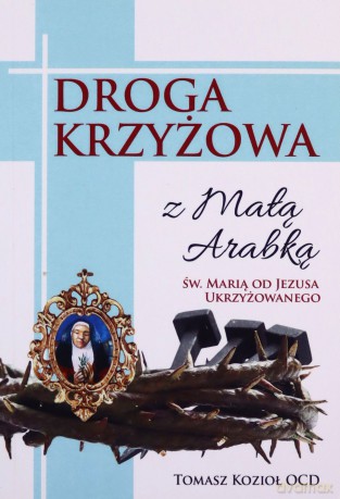Droga Krzyżowa z małą Arabką - Tomasz Kozioł OCD [KSIĄŻKA]