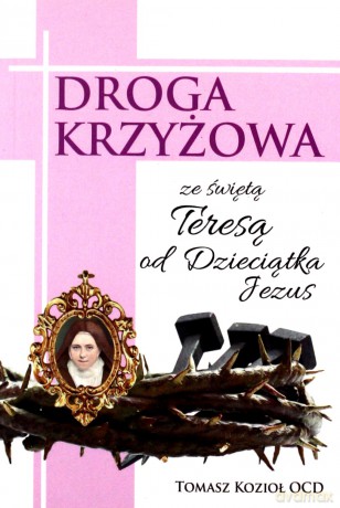 Droga Krzyżowa ze św. Teresą od Dzieciątka Jezus - Tomasz Kozioł OCD [KSIĄŻKA]