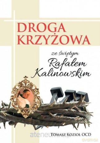 Droga Krzyżowa ze świętym Rafałem Kalinowskim - Tomasz Kozioł OCD [KSIĄŻKA]
