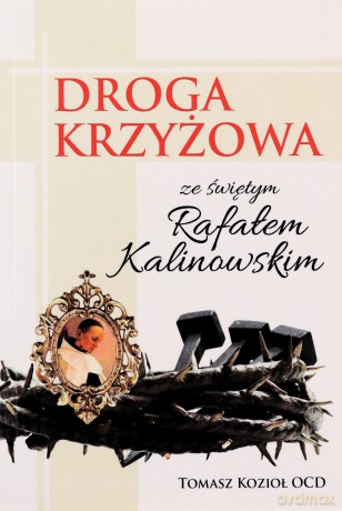 Droga Krzyżowa ze świętym Rafałem Kalinowskim - Tomasz Kozioł OCD [KSIĄŻKA]