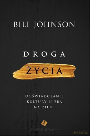 Droga życia - Bill Johnson [KSIĄŻKA]