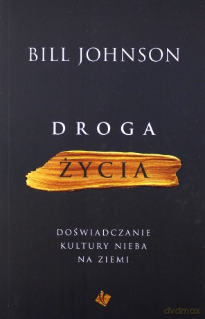 Droga życia - Bill Johnson [KSIĄŻKA]