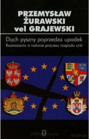 Duch pyszny poprzedza upadek - Przemysław Żurawski Grajewski [KSIĄŻKA]