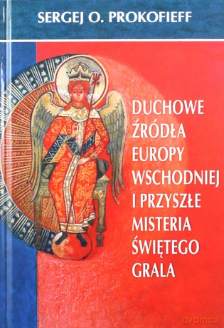 Duchowe źródła Europy Wschodniej - Sergej O. Prokofieff [KSIĄŻKA]