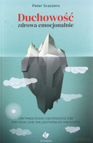 Duchowość zdrowa emocjonalnie - Peter Scazzero [KSIĄŻKA]