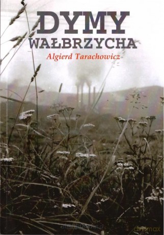 Dymy Wałbrzycha - Algierd Tarachowicz [KSIĄŻKA]