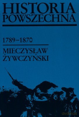 Historia Powszechna 1789-1870 - Mieczysław Żywczyński [KSIĄŻKA]