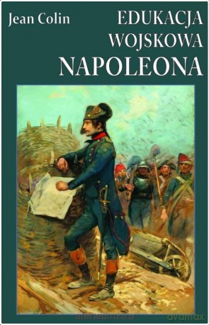 Edukacja wojskowa Napoleona - Jean Colin [KSIĄŻKA]