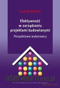 Efektywność w zarządzaniu projektami budowlanymi - E. Głodziński [KSIĄŻKA]