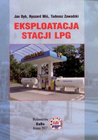 Eksploatacja Stacji LPG - J. Dyb, R. Miś, T. Zawadzki [KSIĄŻKA]