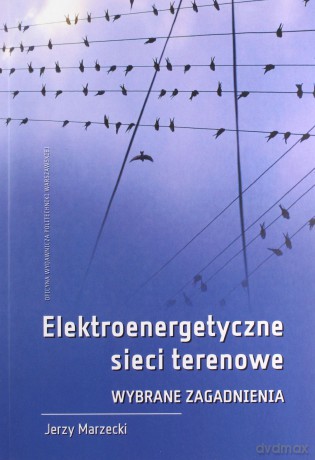Elektroenergetyczne sieci terenowe - Jerzy Marzecki [KSIĄŻKA]