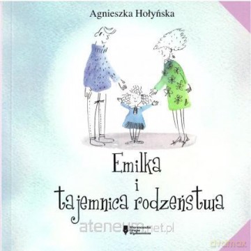Emilka i tajemnice rodzeństwa - Agnieszka Hołyńska [KSIĄŻKA]