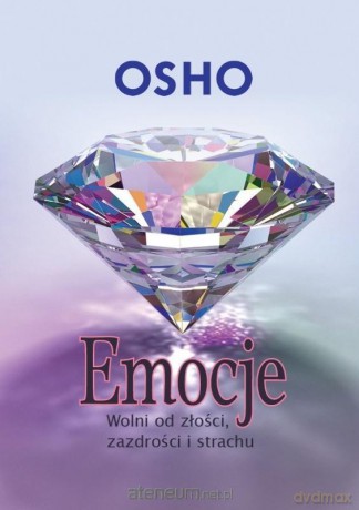 Emocje. Wolni od złości, zazdrości i strachu - OSHO [KSIĄŻKA]