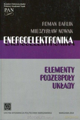 Energoelektronika. Elementy, podzespoły, układy - R. Barlik, M. Nowak [KSIĄŻKA]