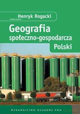 Geografia Społeczno-Gospodarcza Polski - Opracowanie Zbiorowe [KSIĄŻKA]