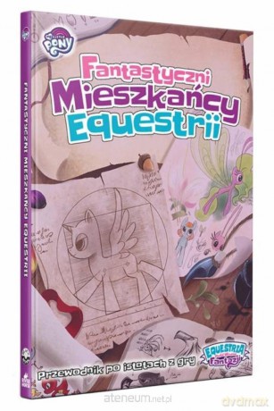 Equestria: Fantastyczni mieszkańcy Equestrii [KSIĄŻKA]