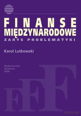 Finanse Międzynarodowe Zarys Problematyki - Karol Lutkowski [KSIĄŻKA]
