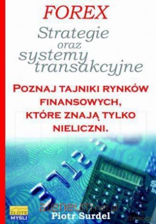Forex 3. Strategie i systemy transakcyjne - Piotr Surdel [KSIĄŻKA]