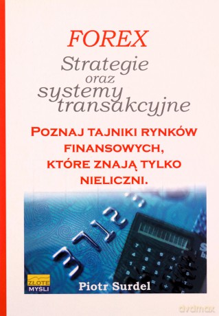 Forex 3. Strategie i systemy transakcyjne - Piotr Surdel [KSIĄŻKA]
